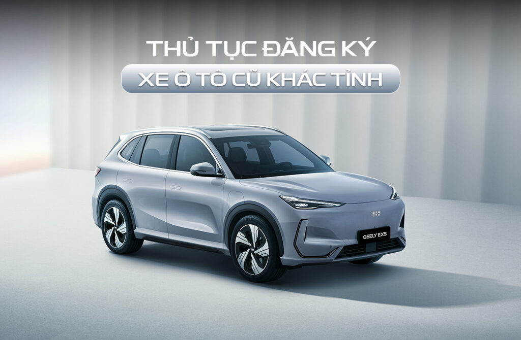 thủ tục đăng ký xe ô tô cũ khác tỉnh